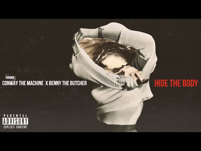 CONWAY THE MACHINE FT BENNY THE BUTCHER - HIDE THE BODY 