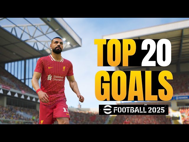 eFootball 2025 - TOP 20 GOALS | PC