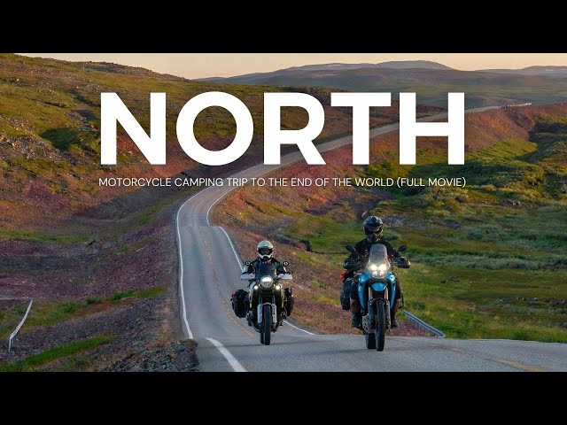 NORTH: Motorcycle Camping Trip to the End of the World (Full Movie)