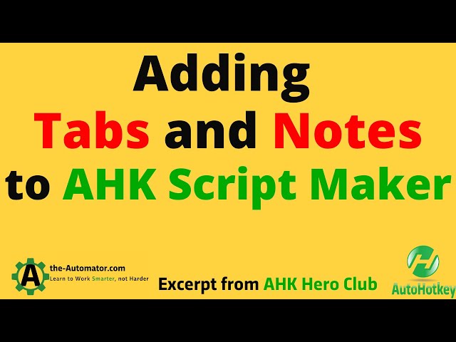 Adding tabs, Notes, Search Clipboard History to AHK Script Maker