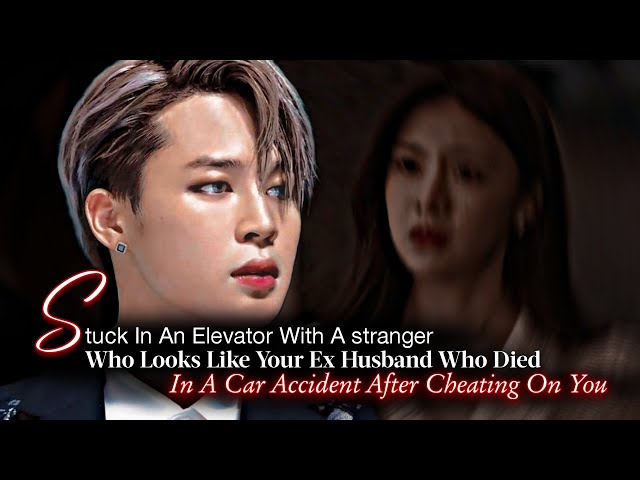 Stuck In An Elevator With Stranger Who Looks Like Your Ex Husband | Jimin ff | Jimin Oneshot