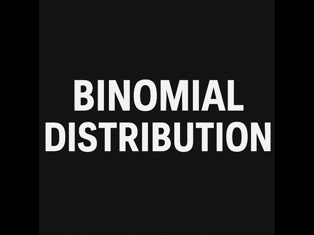 What is Binomial Distribution?