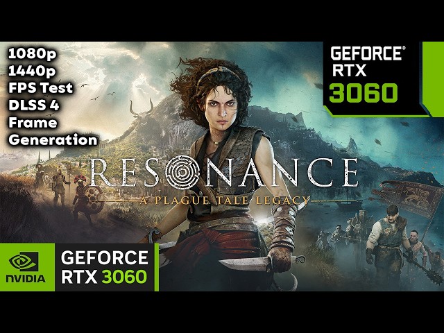 Resonance A Plague Tale Legacy RTX 3060 FPS Test - DLSS 4 - 1080p - 1440p