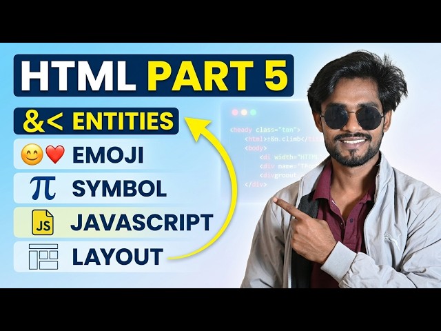 HTML Tutorial Part 5 🔥 | Entities, Emoji, Symbols, JavaScript & Layout | HTML Full Course in Hindi