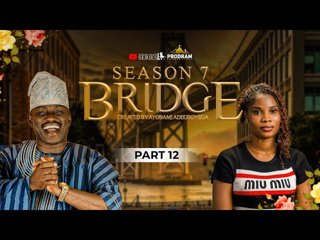 BRIDGE SEASON 7 || PART 12 = Husband and Wife Series Episode 313 by Ayobami Adegboyega