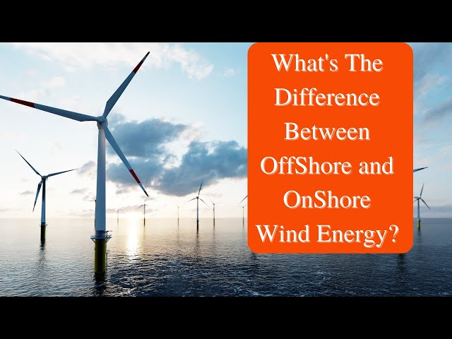 What's The Difference Between OffShore and OnShore Wind Energy?