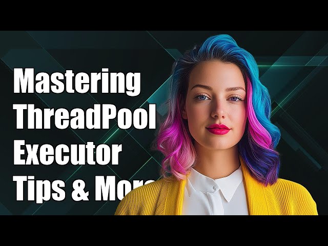 Mastering Android ThreadPoolExecutor: Tips for Efficient Thread Management