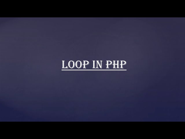 Loop | loop in php | for loop | foreach loop | while loop | do while loop