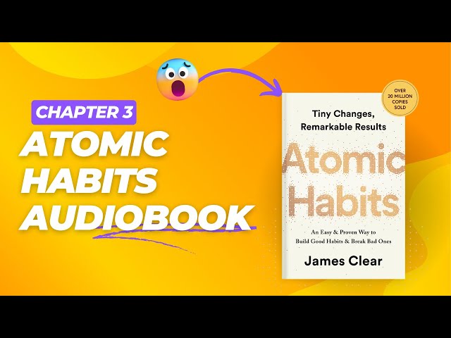 Atomic Habits Free AudioBook: Chapter 3