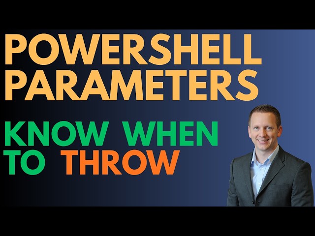 PowerShell Parameters — Know When to Throw