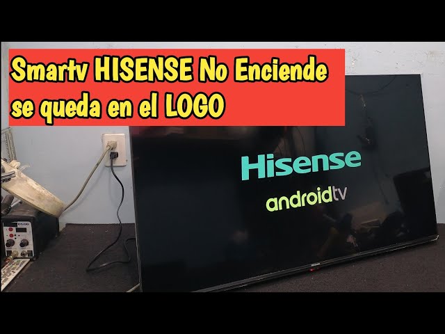 Smartv HISENSE No ENCIENDE queda en el LOGO