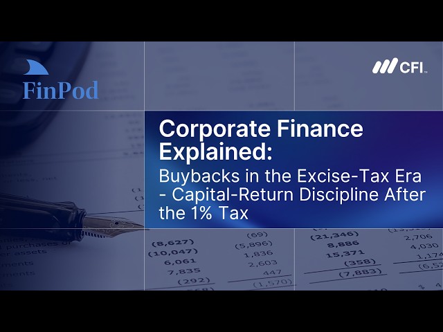 Corporate Finance Explained | Buybacks in the Excise Tax Era