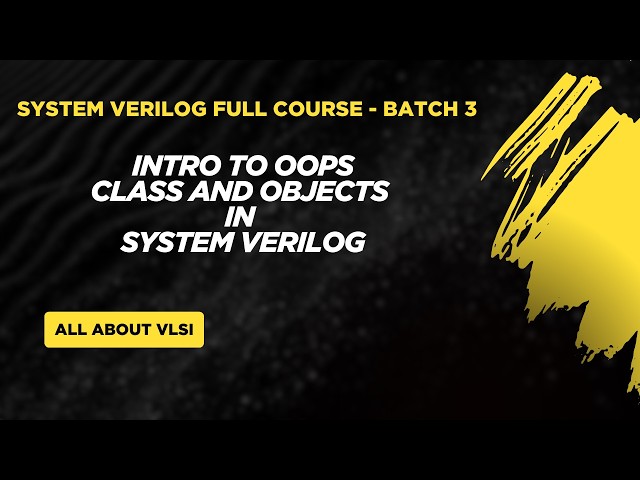 Introduction to OOP in SystemVerilog | Class, Object, Functions, Tasks & new() Constructor Explained