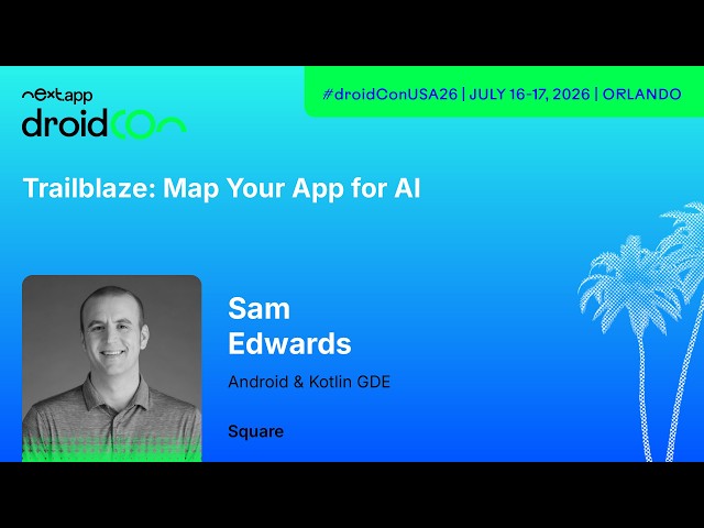 Map Your App for AI - Sam Edwards | droidcon USA 2026
