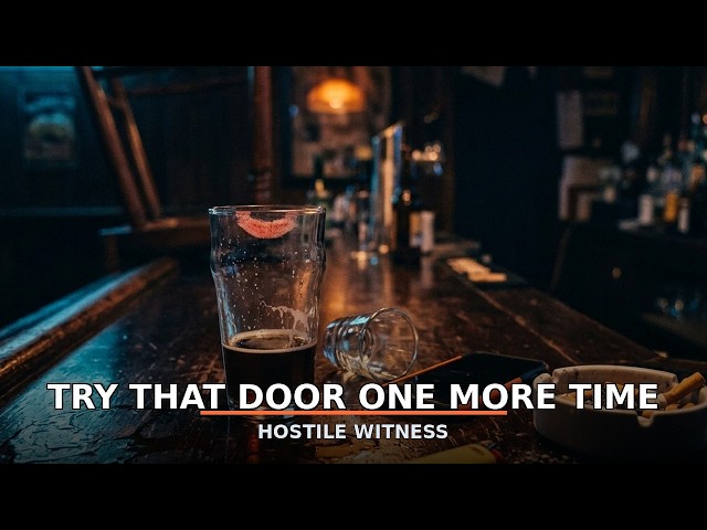Hostile Witness — Try That Door One More Time