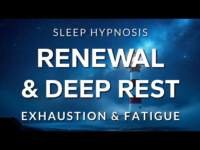 Sleep Hypnosis for Deep Rest and Renewal | Recharge from Exhaustion and Fatigue (Very Strong)
