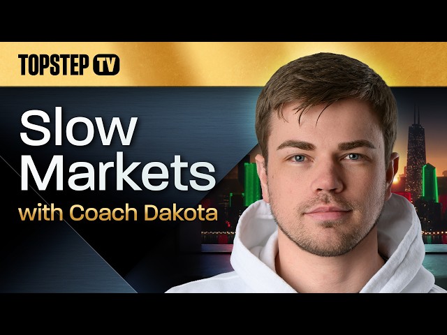 TopstepTV: Slow Markets with Dakota - Live Futures Day Trading (7/28/26)