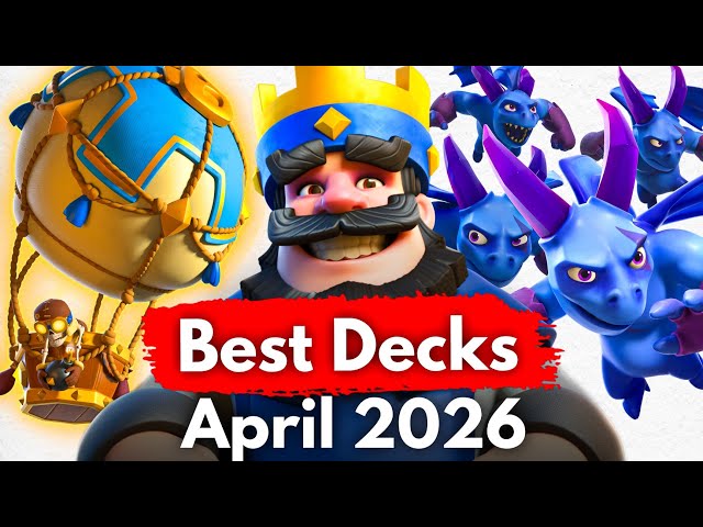 TOP 20 BEST Decks in Clash Royale (April 2026)