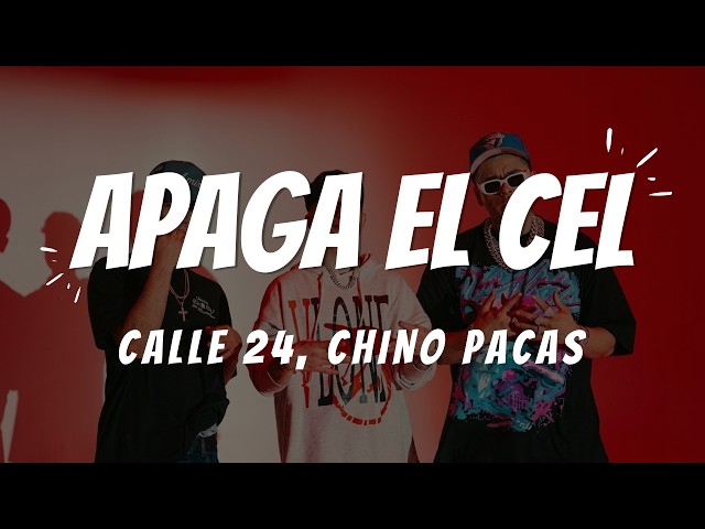 Calle 24, Chino Pacas - Apaga el cel (Letra | Lyrics)