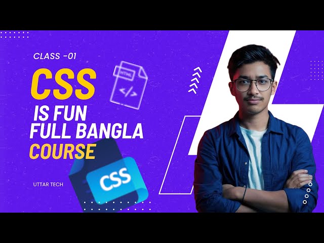 CSS Full Course Bangla | CSS3 Tips & Tricks | UTTAR TECH