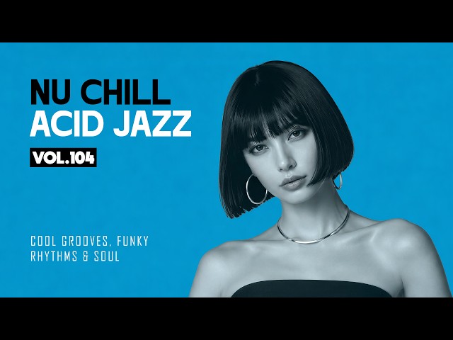 Acid Jazz Focus Flow 🎷 Funky Nu Jazz Beats for Deep Work & Study [Vol.104]
