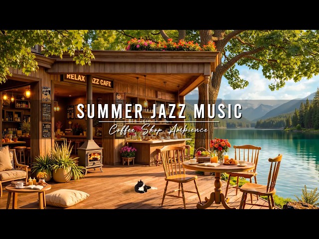 Smooth Summer Morning Jazz 🌞 Cozy Coffee Shop Ambience ~ Jazz Relaxing Music to Start Your Day