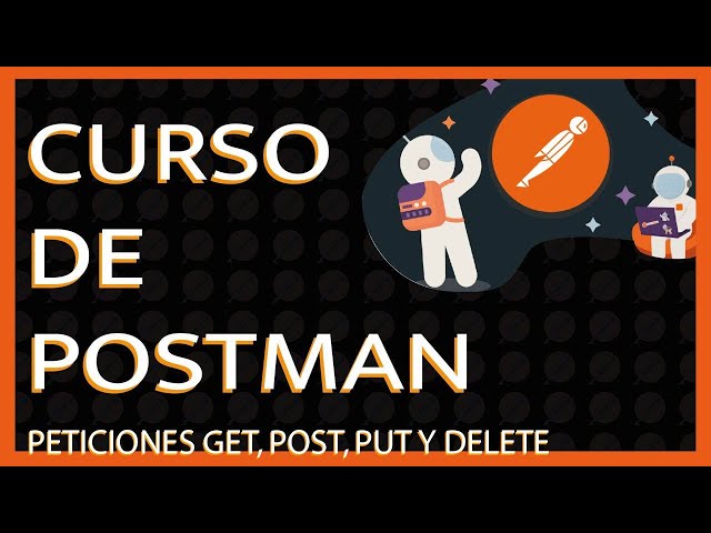 06. POSTMAN course - GET, POST, PUT and DELETE requests