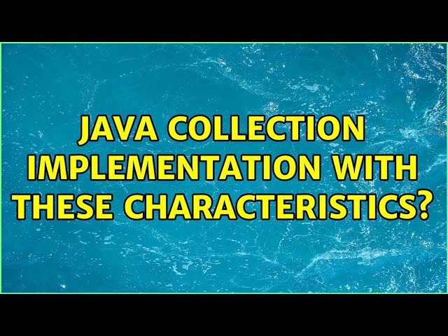 Java Collection implementation with these characteristics?
