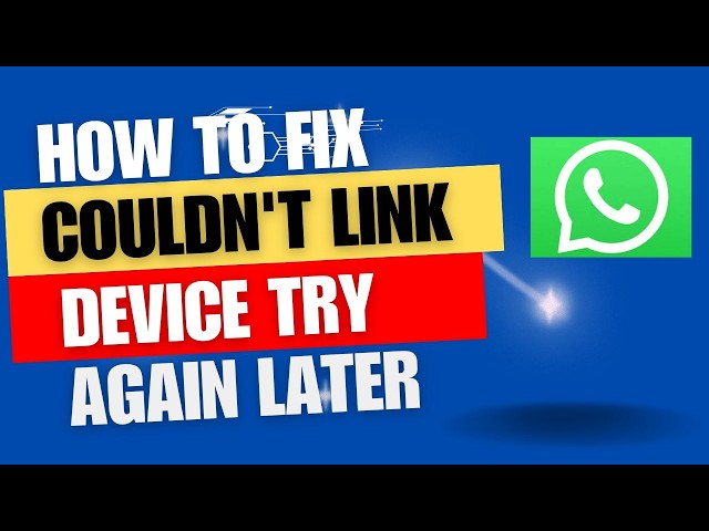 Fix Whatsapp Couldn't link device try again later problem | Couldn’t link device on WhatsApp.