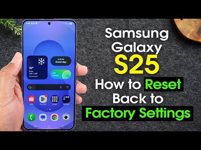 Samsung Galaxy S25 How to Reset Back to Factory Settings