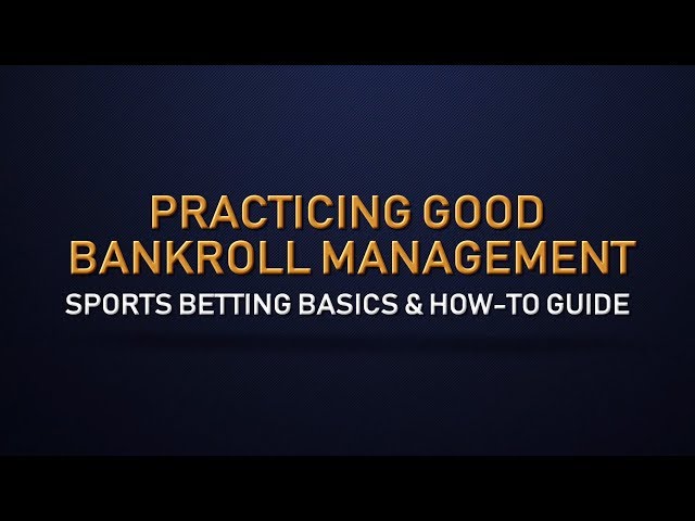 Sports Betting Keys: Practicing Good Bankroll Management - Sports Betting Basics and How-To Guides