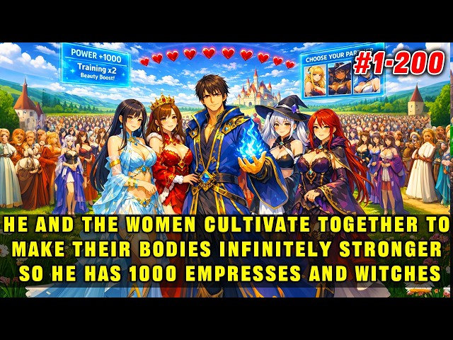 🔥He can become infinitely stronger by cultivating with women, so he has 1,000 Empresses and Witches
