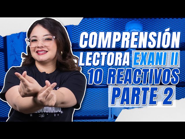 Domina la Comprensión Lectora para el EXANI II: 10 Reactivos sobre Técnicas Clave - Parte 2