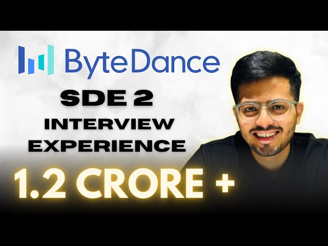 ByteDance SDE2 Interview Experience | 95L Base | 1.2 Crore+ CTC | Rounds, Tips to Crack the Process