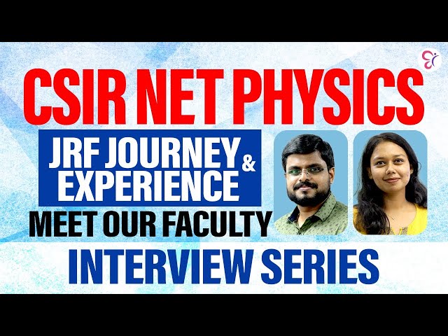 CSIR NET PHYSICS JRF JOURNEY & EXPERIENCEMEET OUR FACULTY INTERVIEW SERIES |CSIR NET PHYSICS FACULTY