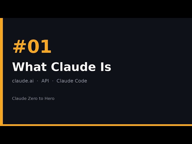 Claude Zero to Hero #01 — What Claude Is