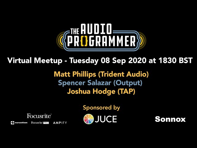 Audio Programmer Virtual Meetup - 08 Sep at 1830 BST (1330 EST)