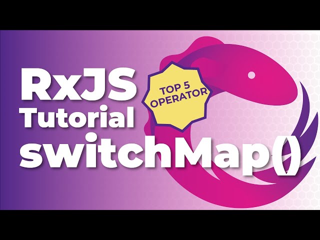 switchMap() Tutorial - Unleash the Full Power of RxJS and Observable Streams