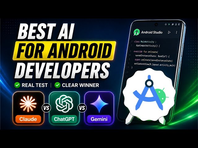 Best AI for Android Development? Claude vs ChatGPT vs Gemini