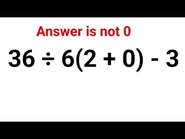 36 ÷ 6(2 + 0) - 3 The answer is not 0. Many got it wrong! A Ukraine Math Test #math #ukraine