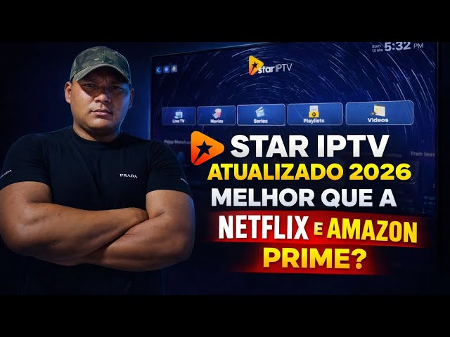 🔥 STAR IPTV ATUALIZADO 2026 – É MELHOR QUE NETFLIX E AMAZON PRIME?