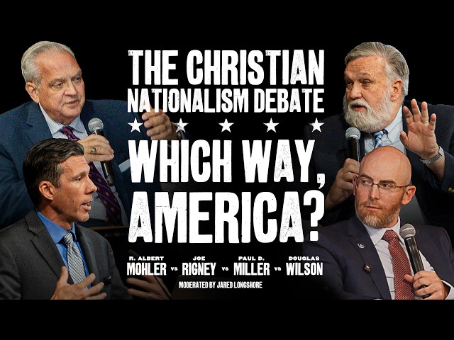 DEBATE : Which Way America? Albert Mohler, Doug Wilson, Joe Rigney, Paul D. Miller