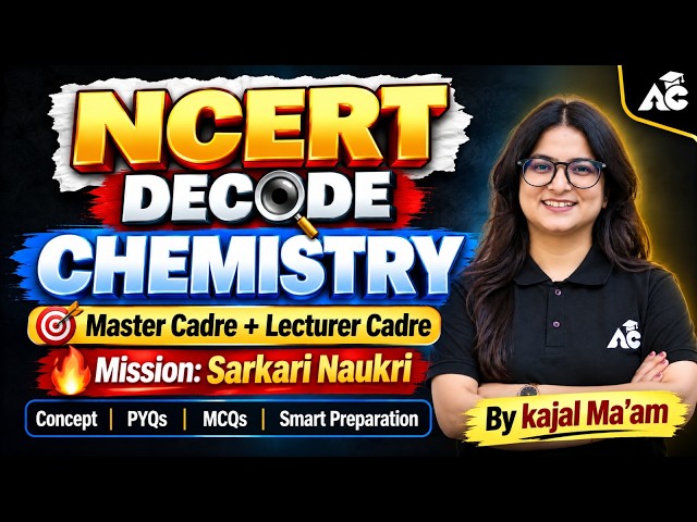 Lecturer and Master Cadre 2026 | Decoding NCERT Chemistry Class | Chemistry By Kajal Ma’am