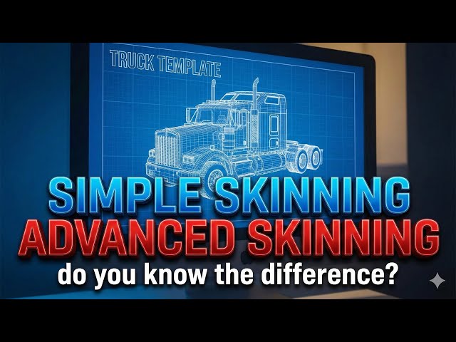 Truck Skinning & Trailer Skinning: Simple vs. Advanced Skinning Explained 🚛🎨
