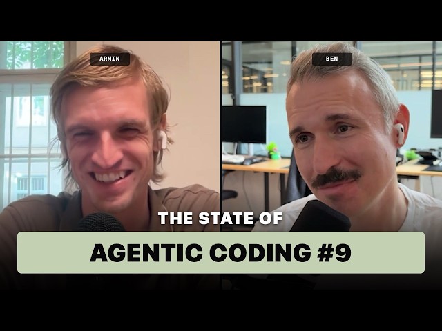 State of Agentic Coding #9 with Armin and Ben