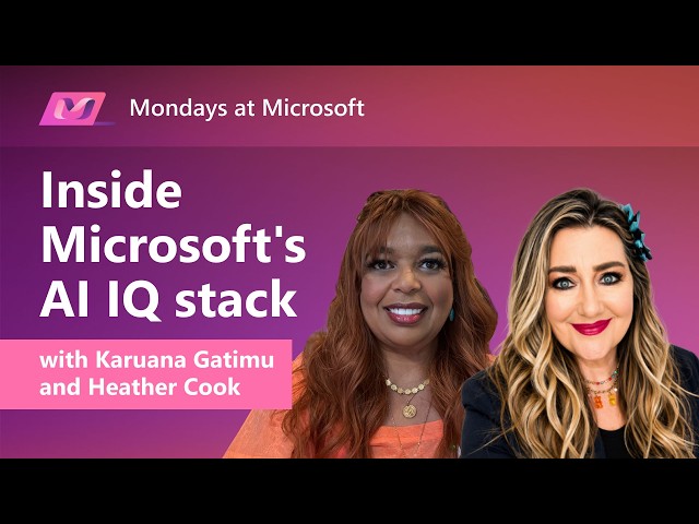 Inside Microsoft's AI IQ stack | Mondays at Microsoft (Episode 80)
