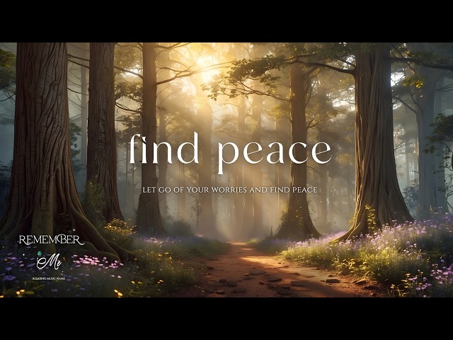 Let Go of Your Worries and Find Peace 🌲🍃 Soft Piano for Overthinking Minds