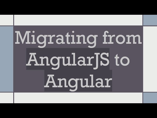 Migrating from AngularJS to Angular