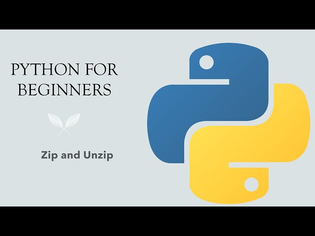 #32 Python for Beginners: Zip and Unzip in Python