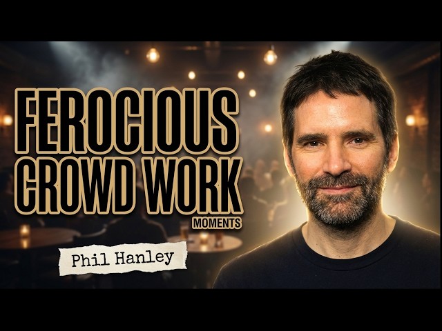 Phil Hanley’s Most FEROCIOUS Crowd Work Comedy Moments!
